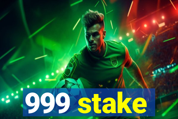 999 stake